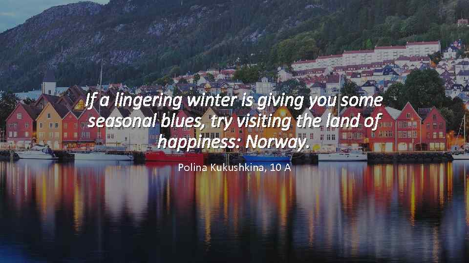 If a lingering winter is giving you some seasonal blues, try visiting the land