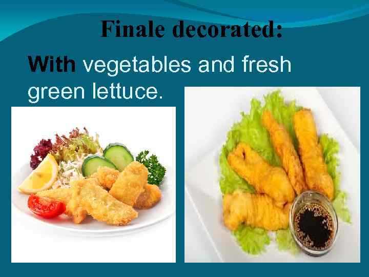 Finale decorated: With vegetables and fresh green lettuce. 