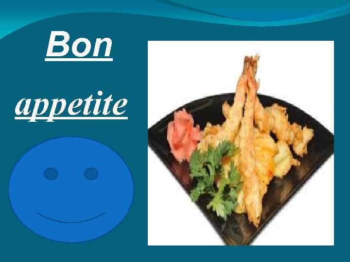 Bon appetite 
