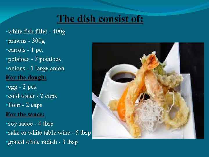 The dish consist of: • white fish fillet - 400 g • prawns -