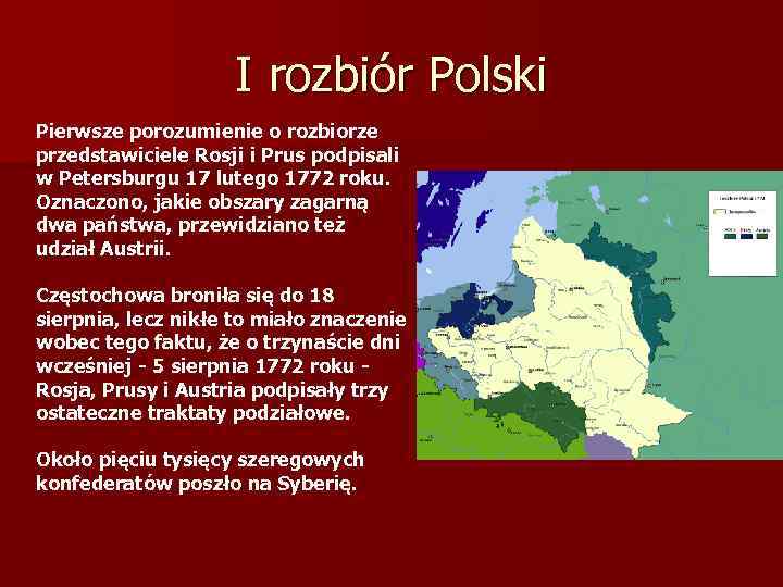 I rozbiór Polski Pierwsze porozumienie o rozbiorze przedstawiciele Rosji i Prus podpisali w Petersburgu