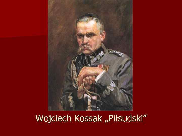 Wojciech Kossak „Piłsudski” 