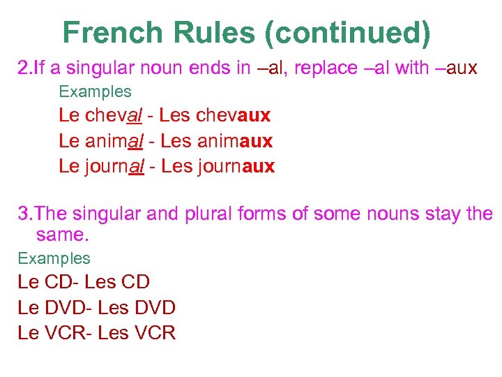 French Rules (continued) 2. If a singular noun ends in –al, replace –al with