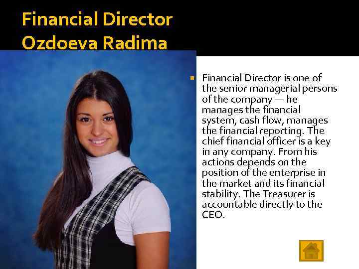 Financial Director Ozdoeva Radima Financial Director is one of the senior managerial persons of