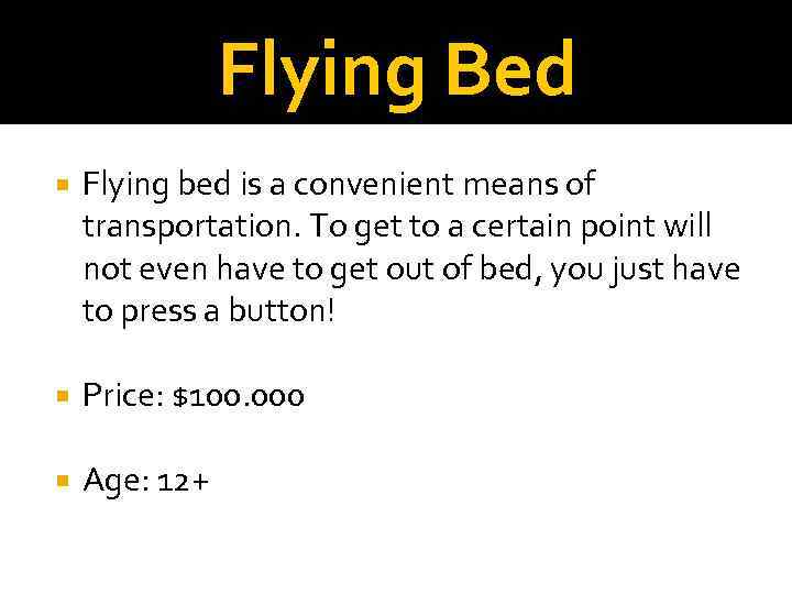 Flying Bed Flying bed is a convenient means of transportation. To get to a