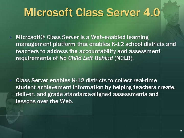 Microsoft Class Server 4. 0 • Microsoft® Class Server is a Web-enabled learning management