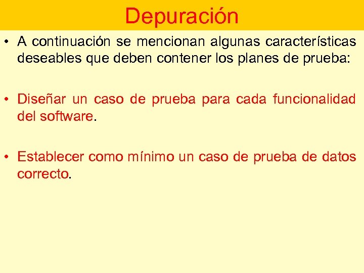 Depuración • A continuación se mencionan algunas características deseables que deben contener los planes