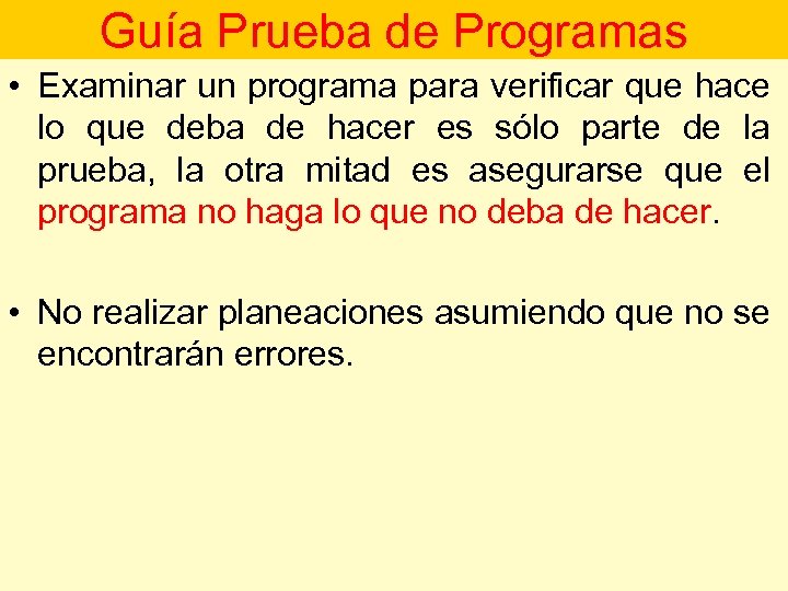 Guía Prueba de Programas • Examinar un programa para verificar que hace lo que