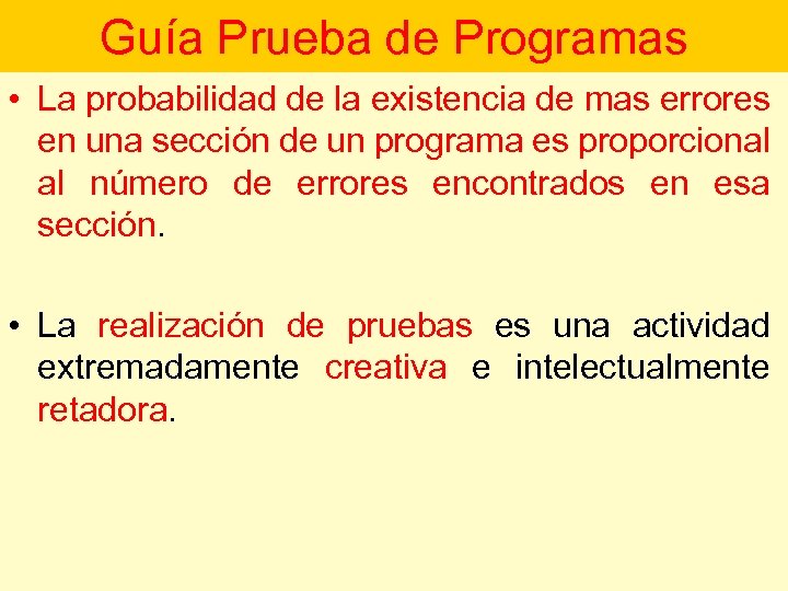 Guía Prueba de Programas • La probabilidad de la existencia de mas errores en