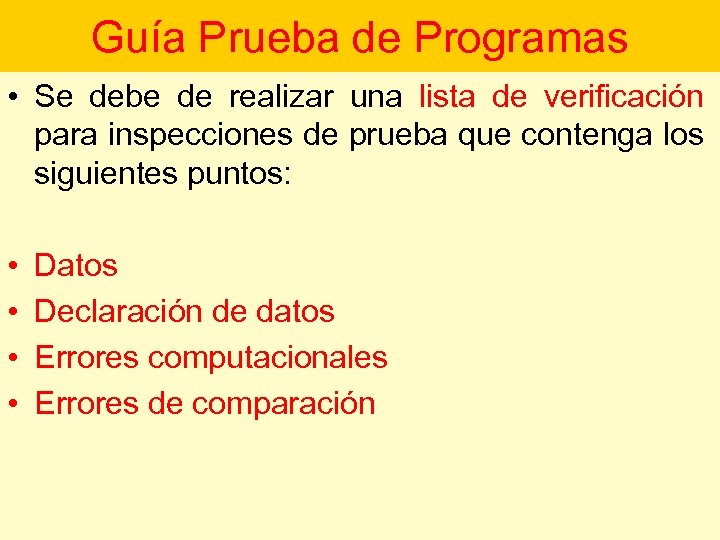 Guía Prueba de Programas • Se debe de realizar una lista de verificación para