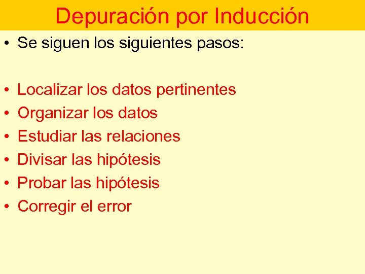 Depuración por Inducción • Se siguen los siguientes pasos: • • • Localizar los