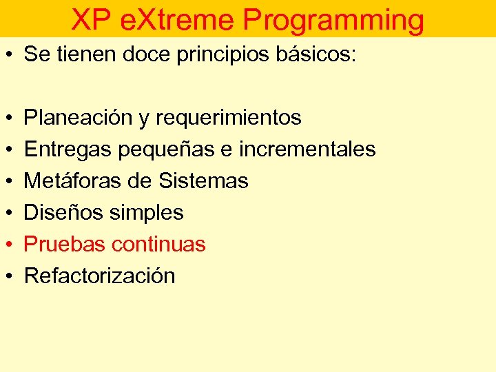 XP e. Xtreme Programming • Se tienen doce principios básicos: • • • Planeación