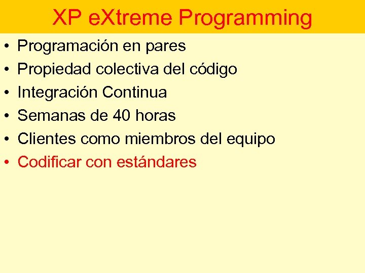 XP e. Xtreme Programming • • • Programación en pares Propiedad colectiva del código