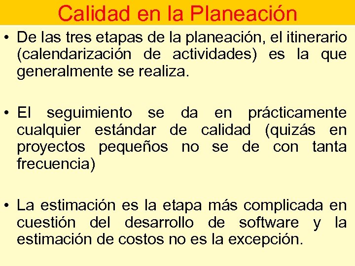 Calidad en la Planeación • De las tres etapas de la planeación, el itinerario