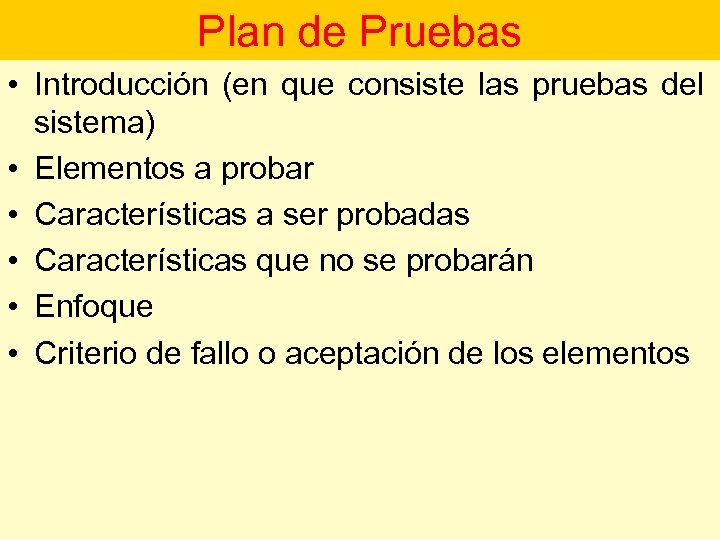 Plan de Pruebas • Introducción (en que consiste las pruebas del sistema) • Elementos