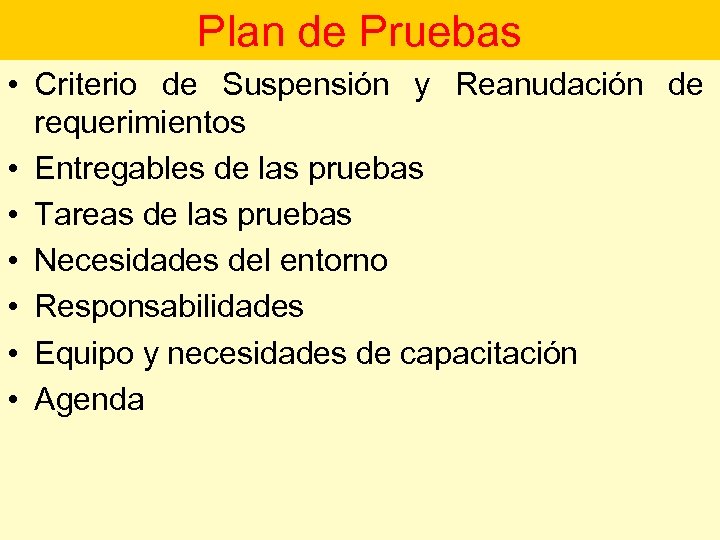 Plan de Pruebas • Criterio de Suspensión y Reanudación de requerimientos • Entregables de