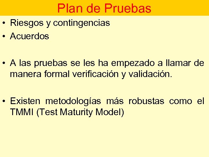 Plan de Pruebas • Riesgos y contingencias • Acuerdos • A las pruebas se