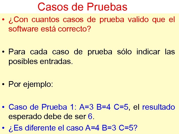 Casos de Pruebas • ¿Con cuantos casos de prueba valido que el software está