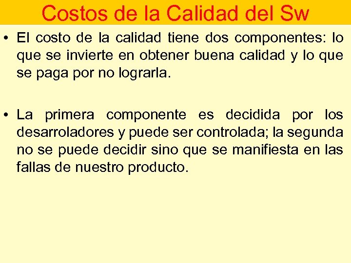 Costos de la Calidad del Sw • El costo de la calidad tiene dos