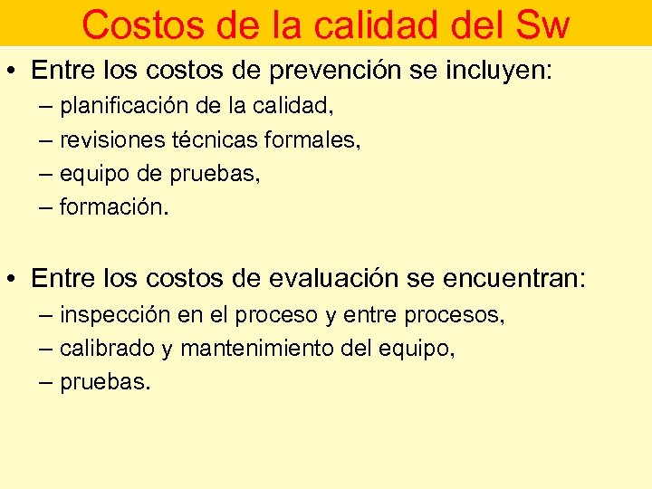 Costos de la calidad del Sw • Entre los costos de prevención se incluyen: