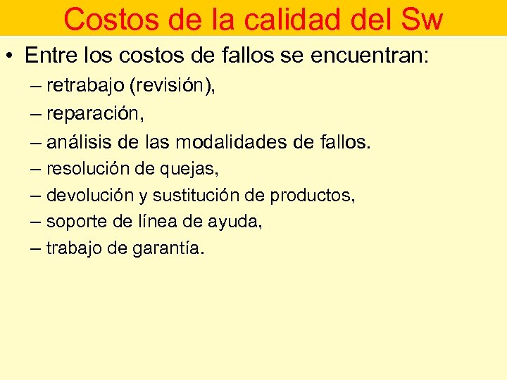 Costos de la calidad del Sw • Entre los costos de fallos se encuentran: