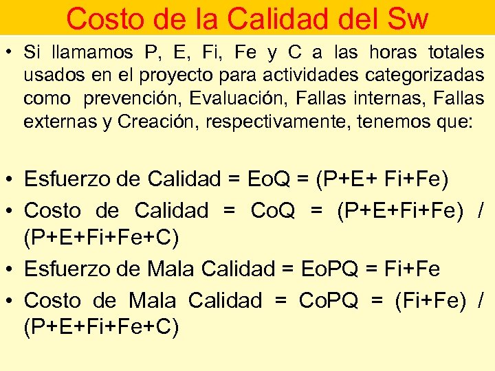 Costo de la Calidad del Sw • Si llamamos P, E, Fi, Fe y