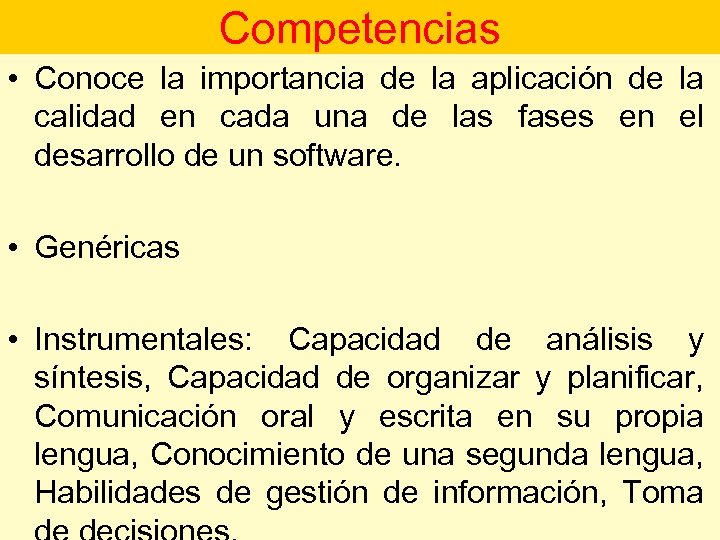 Competencias • Conoce la importancia de la aplicación de la calidad en cada una