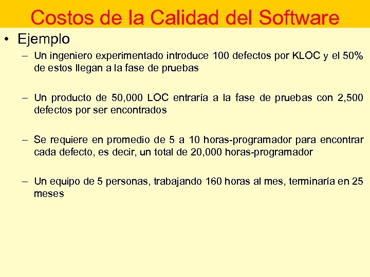 Costos de la Calidad del Software • Ejemplo – Un ingeniero experimentado introduce 100