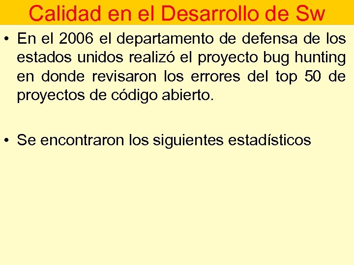 Calidad en el Desarrollo de Sw • En el 2006 el departamento de defensa