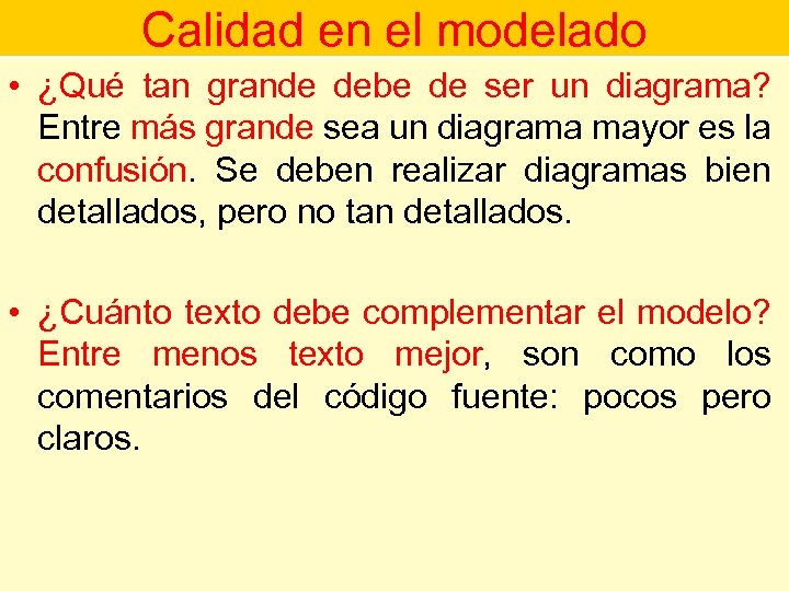 Calidad en el modelado • ¿Qué tan grande debe de ser un diagrama? Entre