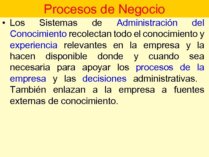  • Procesos de Negocio Los Sistemas de Administración del Procesos de Negocio Conocimiento