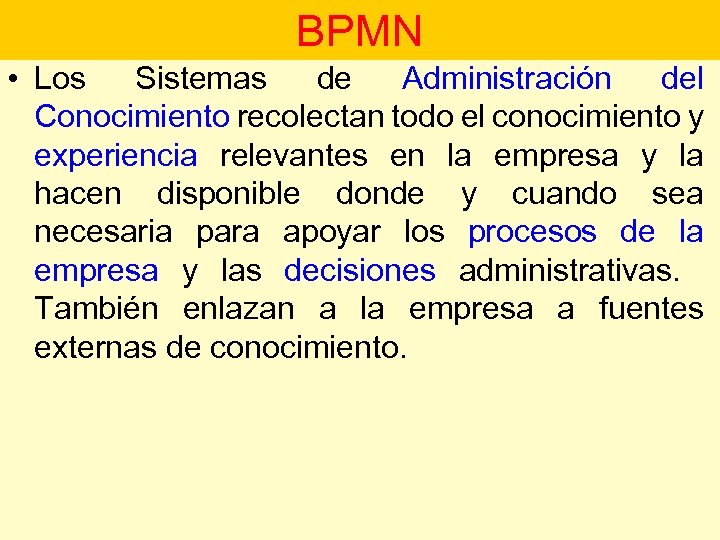  • BPMN Los Sistemas de Administración del Procesos de Negocio Conocimiento recolectan todo