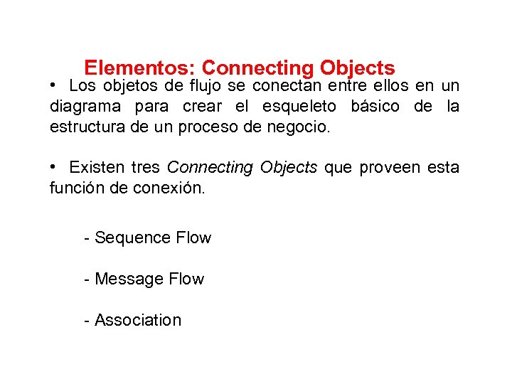 Elementos: Connecting Objects • Los objetos de flujo se conectan entre ellos en un