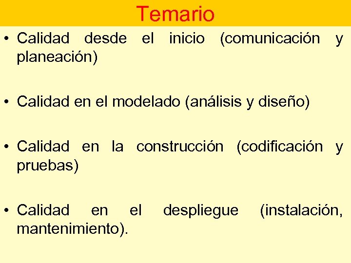 Temario • Calidad desde el inicio (comunicación y planeación) • Calidad en el modelado