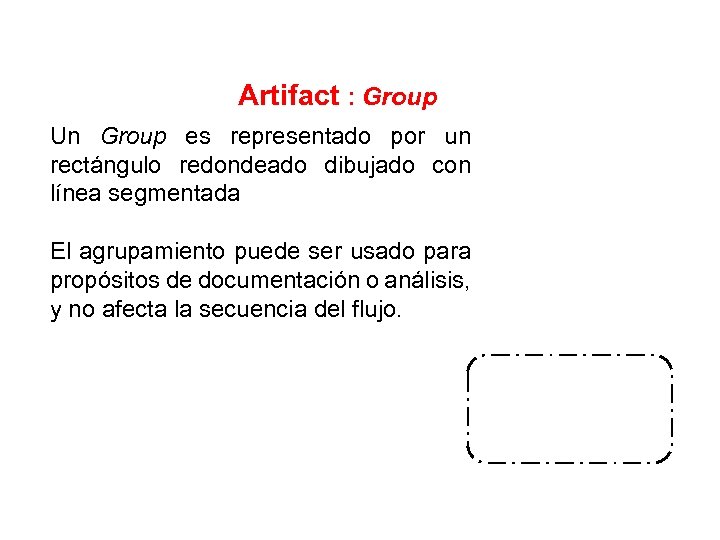 Artifact : Group Un Group es representado por un rectángulo redondeado dibujado con línea