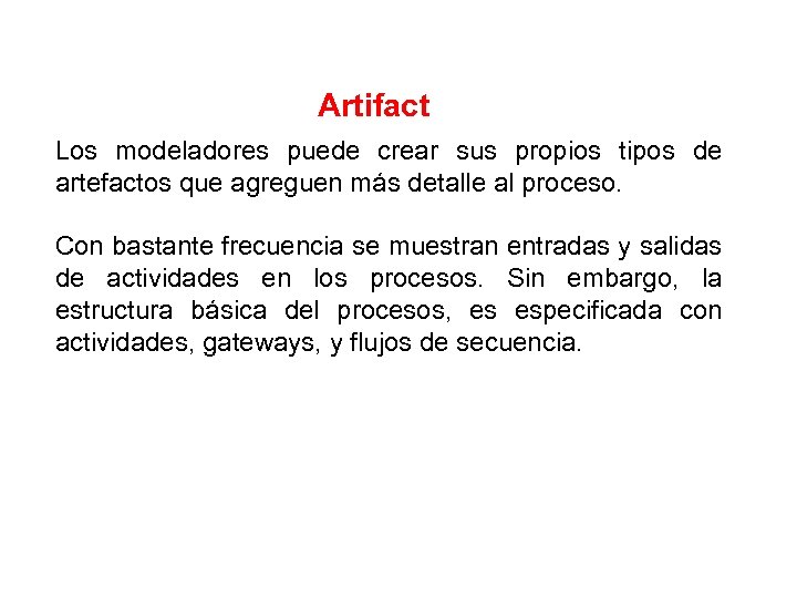 Artifact Los modeladores puede crear sus propios tipos de artefactos que agreguen más detalle