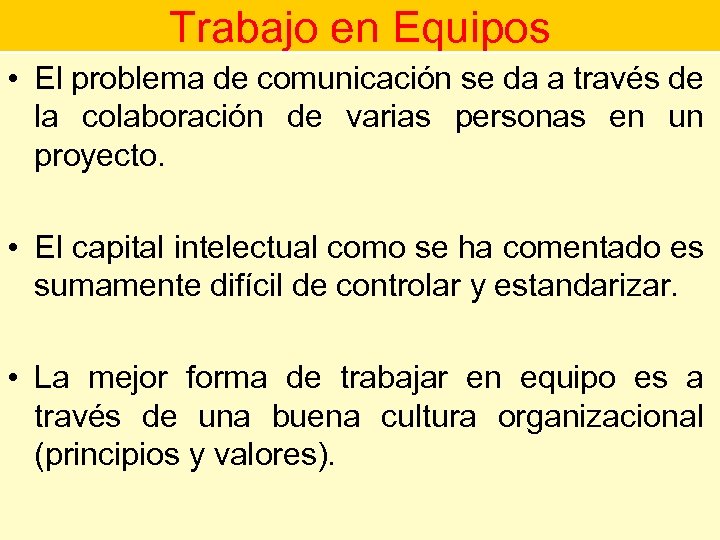 Trabajo en Equipos • El problema de comunicación se da a través de la