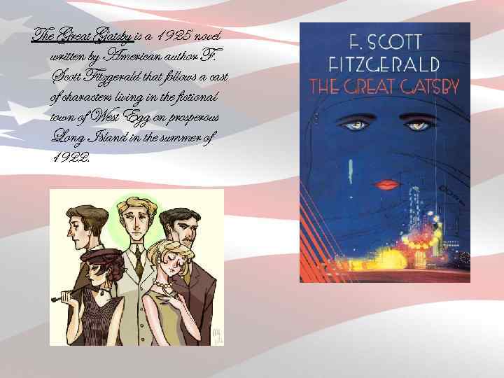 The Great Gatsby is a 1925 novel written by American author F. Scott Fitzgerald