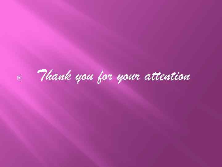  Thank you for your attention 