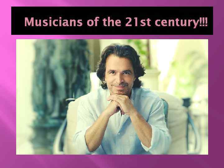 Musicians of the 21 st century!!! 