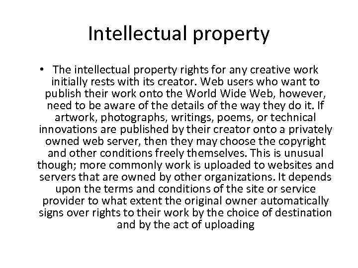 Intellectual property • The intellectual property rights for any creative work initially rests with