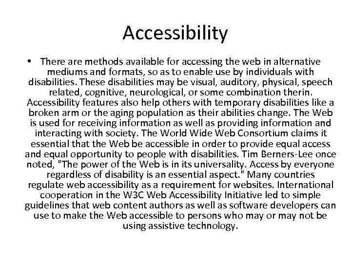 Accessibility • There are methods available for accessing the web in alternative mediums and