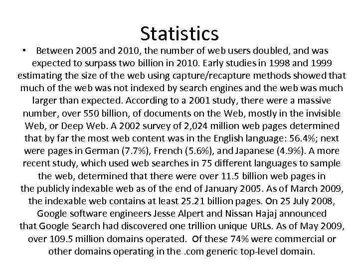 Statistics • Between 2005 and 2010, the number of web users doubled, and was