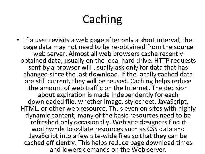 Caching • If a user revisits a web page after only a short interval,