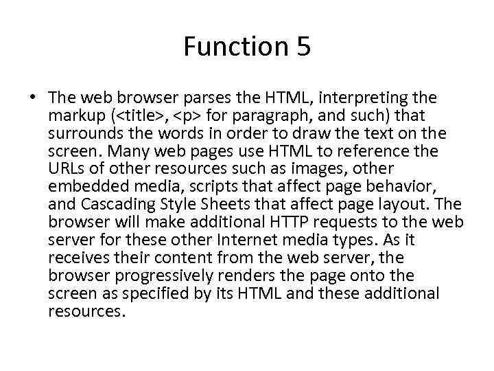 Function 5 • The web browser parses the HTML, interpreting the markup (<title>, <p>