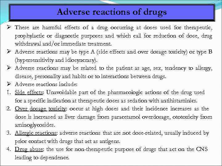 Adverse reactions of drugs These are harmful effects of a drug occurring at doses