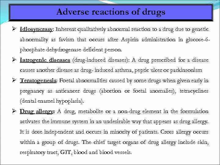 Adverse reactions of drugs Idiosyncrasy: Inherent qualitatively abnormal reaction to a drug due to