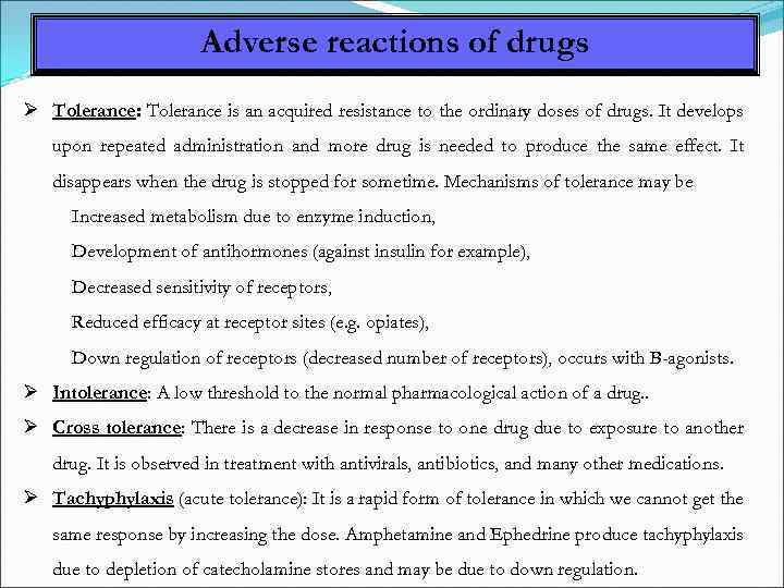 Adverse reactions of drugs Tolerance: Tolerance is an acquired resistance to the ordinary doses