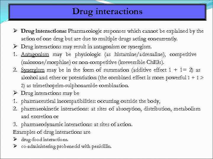 Drug interactions Drug interactions: Pharmacologic responses which cannot be explained by the action of