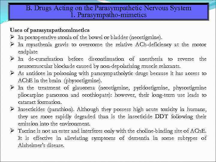 B. Drugs Acting on the Parasympathetic Nervous System 1. Parasympatho-mimetics Uses of parasympathomimetics In